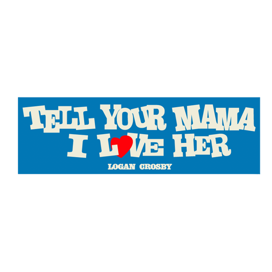 Tell Your Mama I Love Her Bumper Sticker