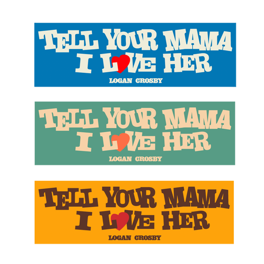 Tell Your Mama I Love Her Bumper Sticker