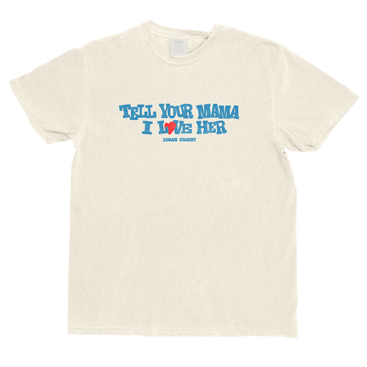 Tell Your Mama I Love Her Tee