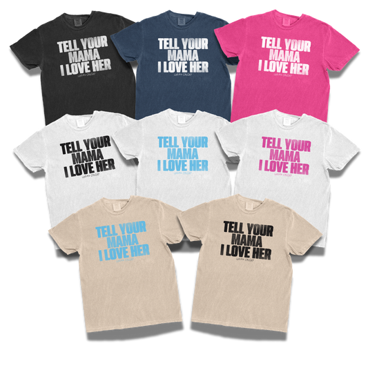 Tell Your Mama Tee (Choose Your Color)